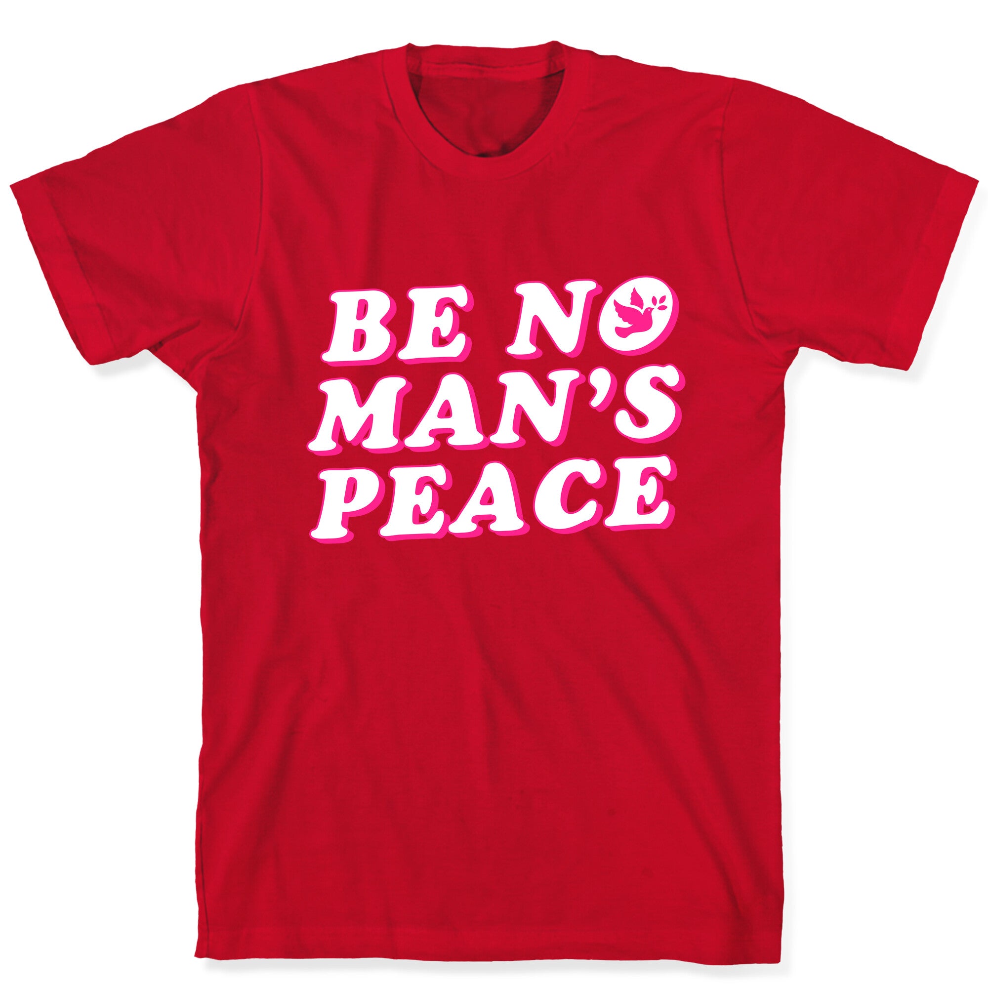 Be No Mans Peace T-Shirt
